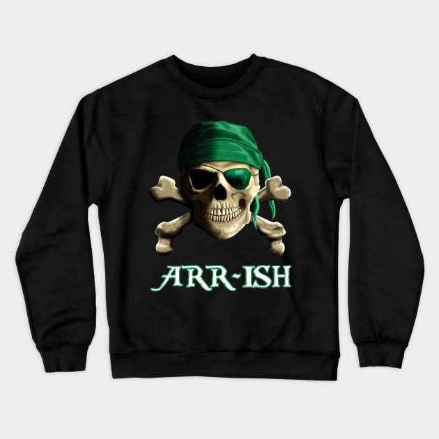 ARR-Ish Irish Pirate Saint Patricks Day Jolly Roger Crewneck Sweatshirt by Packrat